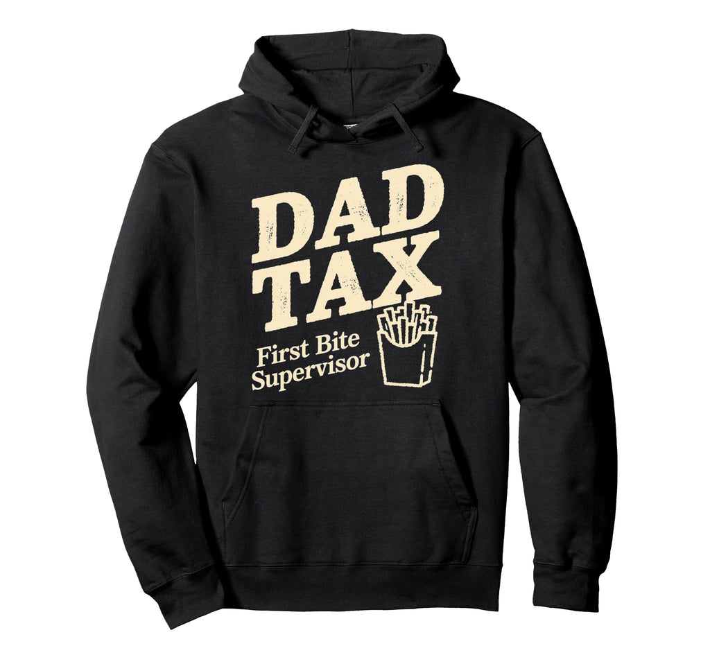 Dad Tax Definition Funny Fathers Day Hoodie - Fun Novelty Design Men Women - T-Shirt, Sweatshirt, Hoodie