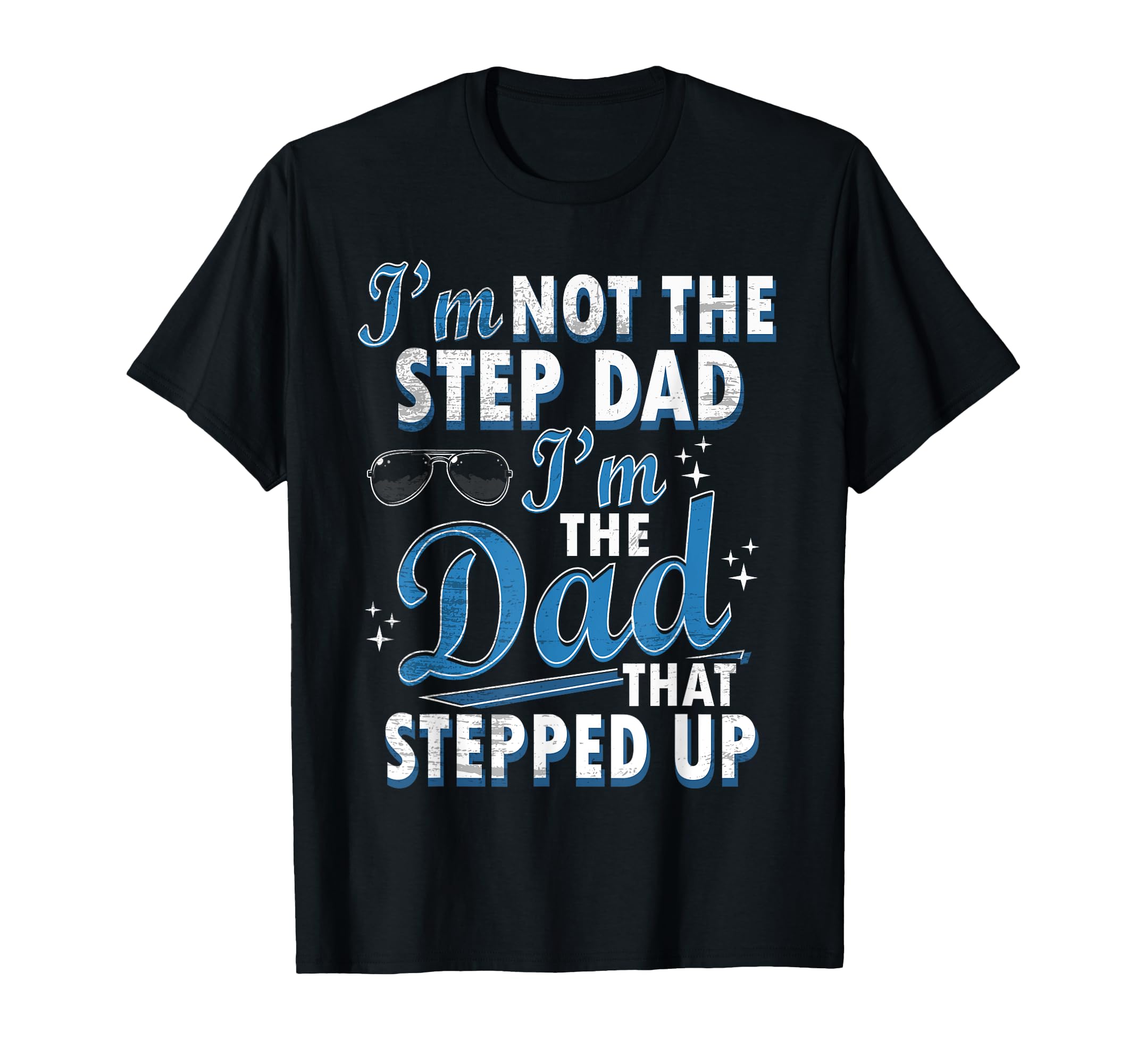Step Dad Shirts Dad Who Stepped T-Shirt - Casual Everyday Wear Men Women - T-Shirt, Sweatshirt, Hoodie