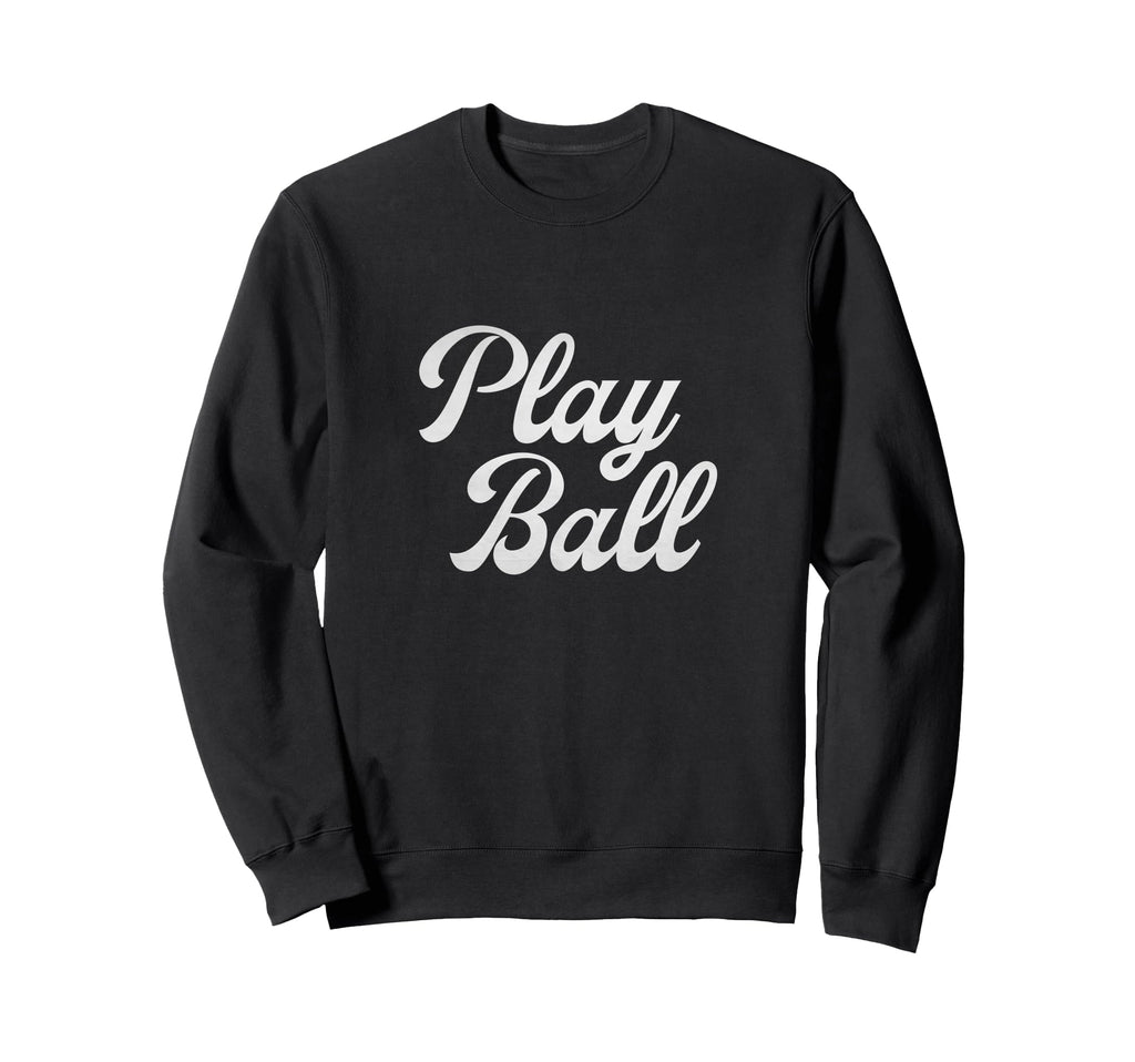 Play Ball Baseball Inspired Baseball Sweatshirt - Aesthetic Graphic Unisex - T-Shirt, Sweatshirt, Hoodie