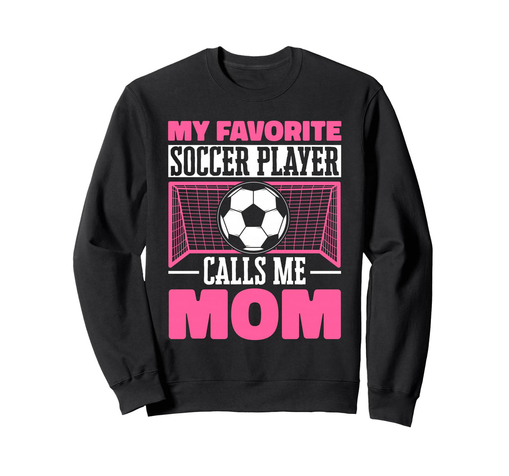 Funny Soccer Lover Moms Soccer Player Sweatshirt - Graphic Print Men Women - T-Shirt, Sweatshirt, Hoodie