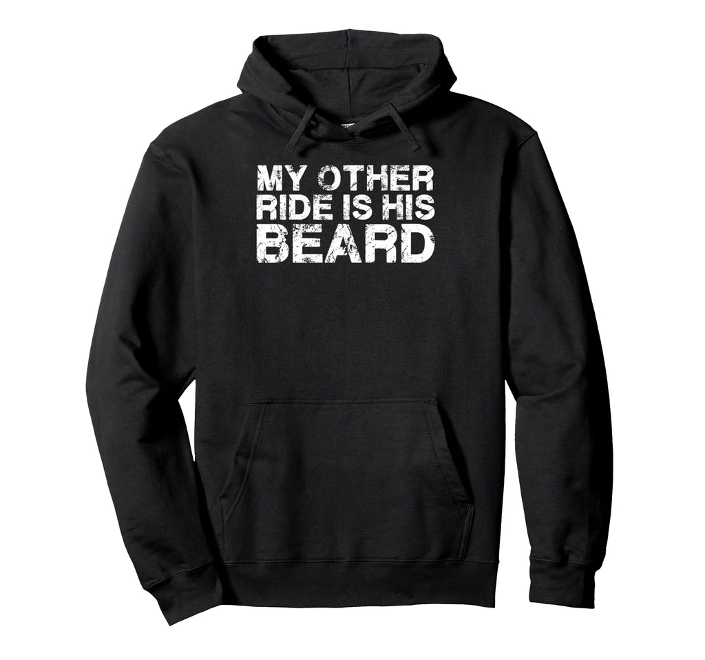 My Other Ride Is His Beard Beard Dad Hoodie - Fun Novelty Design Unisex - T-Shirt, Sweatshirt, Hoodie