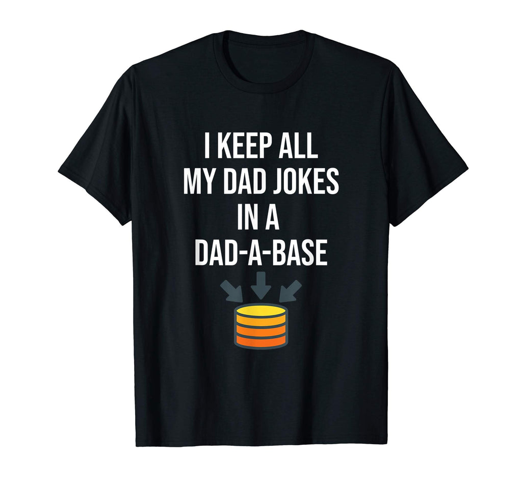 I Keep All My Dad Jokes Dad Base Dad Father T-Shirt - Graphic Print Unisex - T-Shirt, Sweatshirt, Hoodie