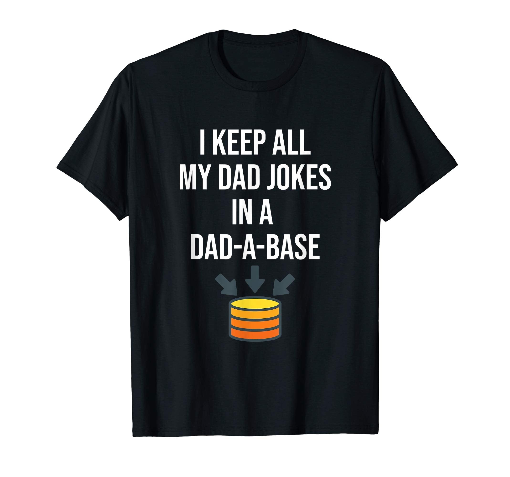 I Keep All My Dad Jokes Dad Base Dad Father T-Shirt - Graphic Print Unisex - T-Shirt, Sweatshirt, Hoodie