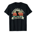 Funny Baseball Isnt Boring T-Shirt - Trendy Graphic Unisex - T-Shirt, Sweatshirt, Hoodie
