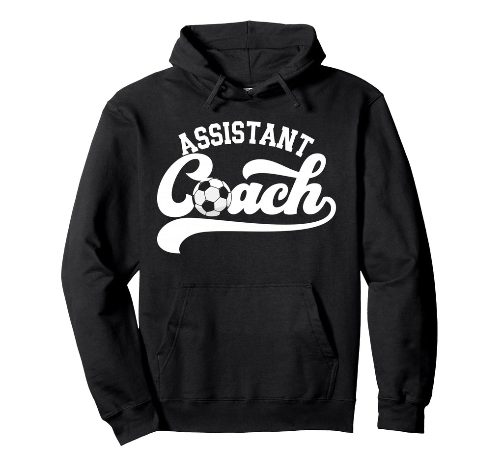 Soccer Assistant Coach Soccer Assistant Hoodie - Unique Graphic Men Women - T-Shirt, Sweatshirt, Hoodie