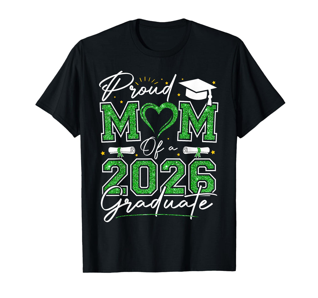 Proud Mom 2026 Graduate Senior 2026 T-Shirt - Casual Everyday Wear Unisex - T-Shirt, Sweatshirt, Hoodie
