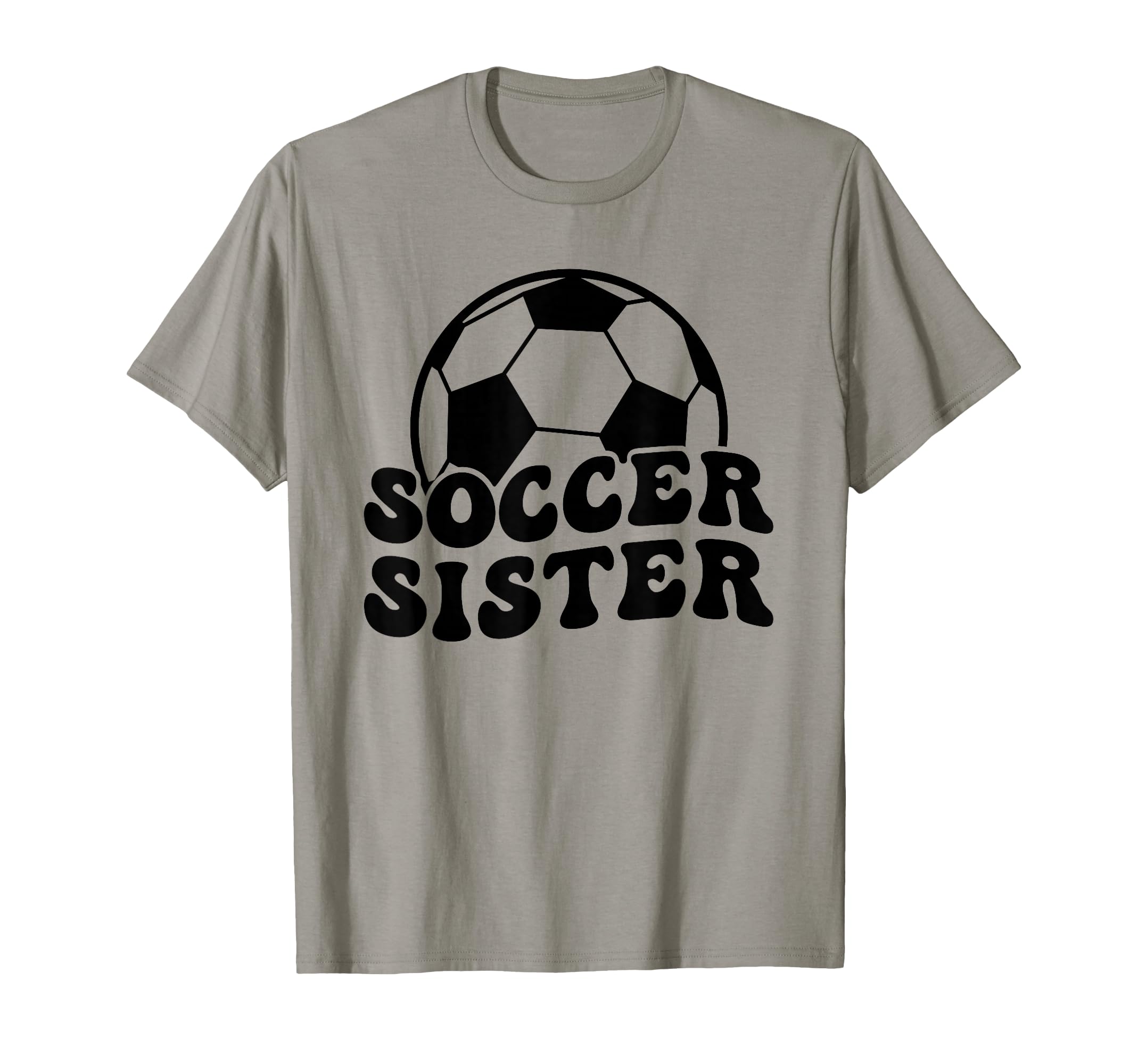 Soccer Sister Soccer Player Sister T-Shirt - Streetwear Style for Adults - T-Shirt, Sweatshirt, Hoodie