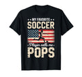 My Favorite Soccer Player Calls Me Pops T-Shirt - Novelty Apparel Unisex - T-Shirt, Sweatshirt, Hoodie