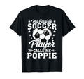 My Favorite Soccer Player Calls Me Poppie T-Shirt - Streetwear Style Unisex - T-Shirt, Sweatshirt, Hoodie