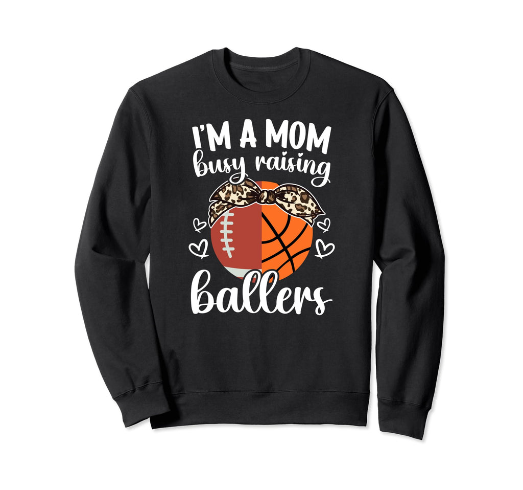 Im Mom Busy Raising Ballers Sweatshirt - Fun Novelty Design Unisex - T-Shirt, Sweatshirt, Hoodie