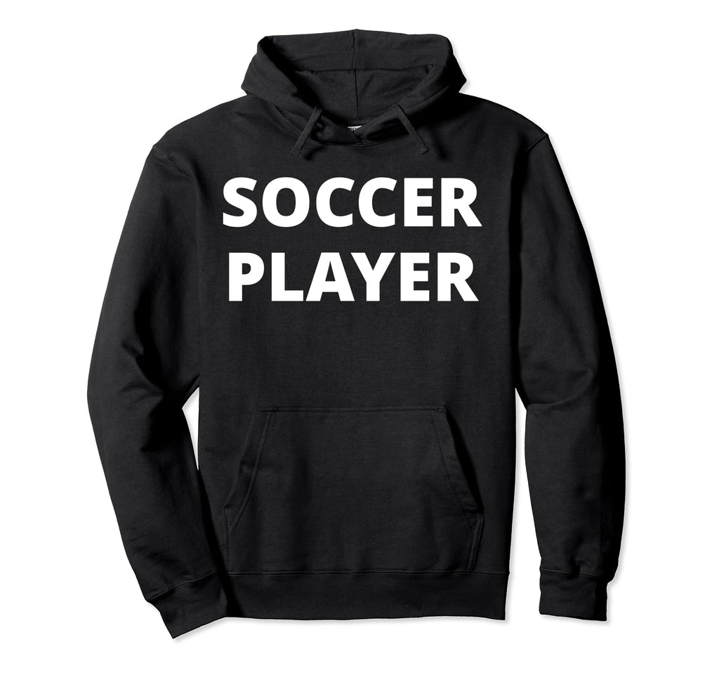 Soccer Player Hoodie - Casual Everyday Wear Men Women - T-Shirt, Sweatshirt, Hoodie