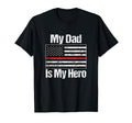 Red Line Flag My Dad Is My Hero Firefighter T-Shirt - Graphic Print Unisex - T-Shirt, Sweatshirt, Hoodie