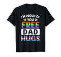 Im Proud You Free Dad Hugs Lgbt Lgbtq Gay T-Shirt - Trendy Graphic Unisex - T-Shirt, Sweatshirt, Hoodie