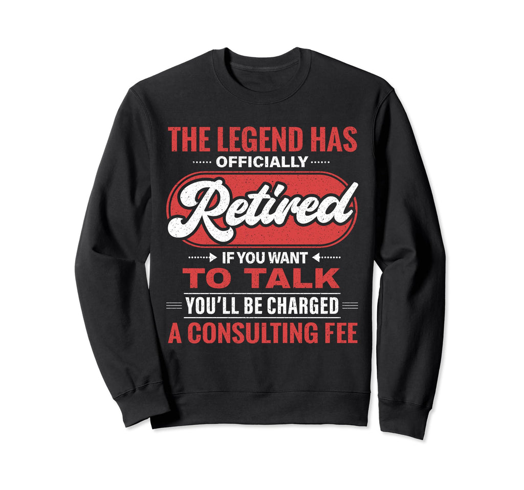 Legend Has Retired Mens Party Father Sweatshirt - Novelty Apparel Unisex - T-Shirt, Sweatshirt, Hoodie