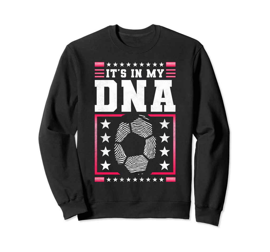 Funny Soccer Player Gift Ideas Sweatshirt - Casual Everyday Wear Men Women - T-Shirt, Sweatshirt, Hoodie
