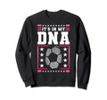 Funny Soccer Player Gift Ideas Sweatshirt - Casual Everyday Wear Men Women - T-Shirt, Sweatshirt, Hoodie