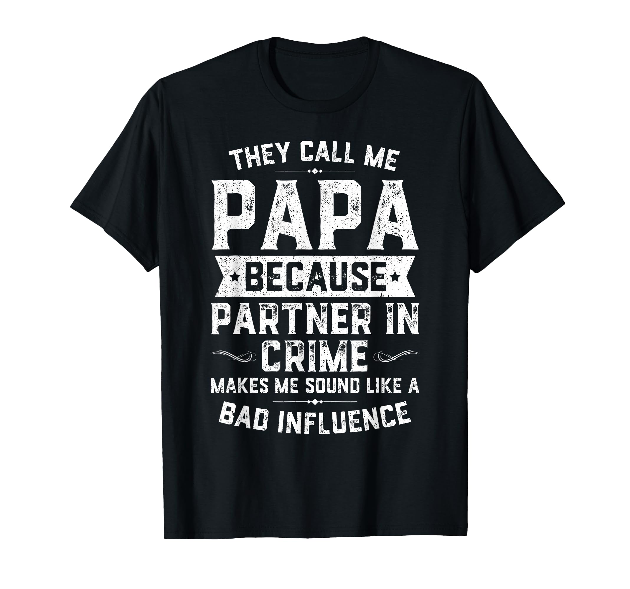 They Call Me Papa Because Partner T-Shirt - Minimalist Print Men Women - T-Shirt, Sweatshirt, Hoodie