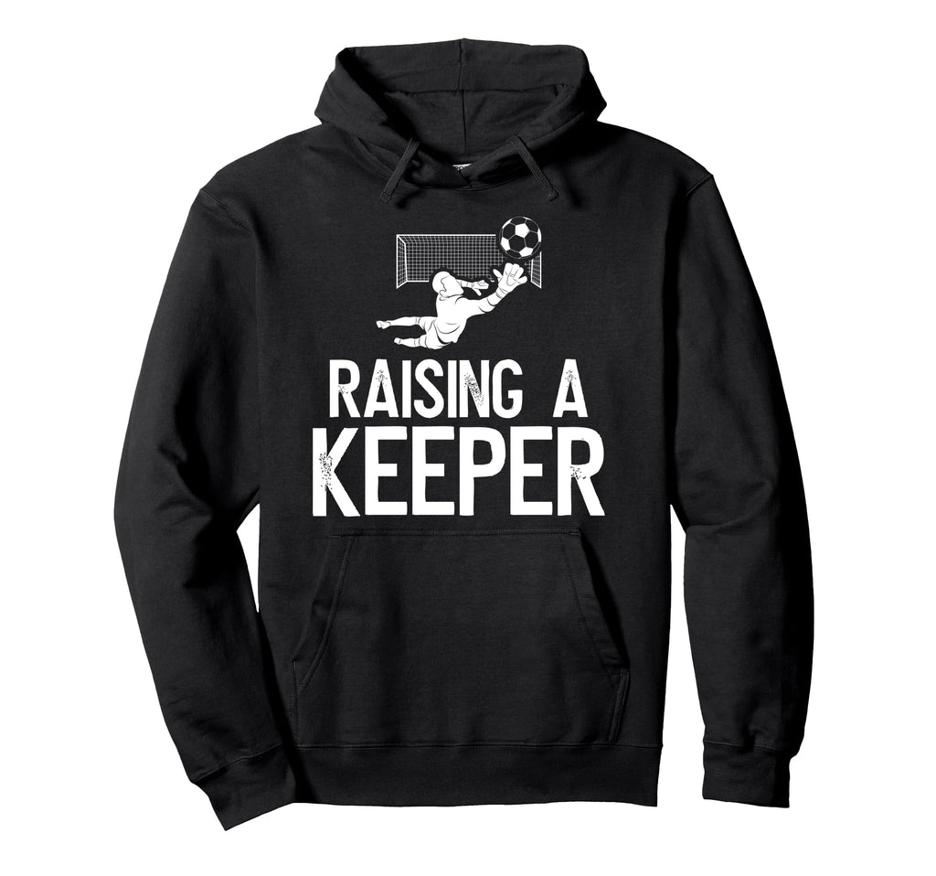 Raising Soccer Keeper Dad Soccer Hoodie - Unique Graphic for Adults - T-Shirt, Sweatshirt, Hoodie