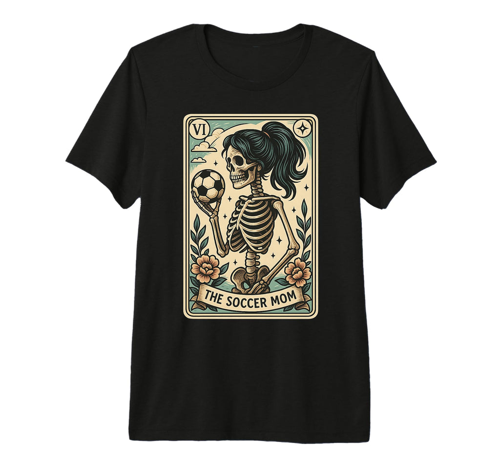 Soccer Mom Tarot Card Skeleton Mothers T-Shirt - Custom Art Print Unisex - T-Shirt, Sweatshirt, Hoodie