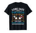 Gaming Some Dads Play Soccer Dads Play T-Shirt - Aesthetic Graphic Unisex - T-Shirt, Sweatshirt, Hoodie