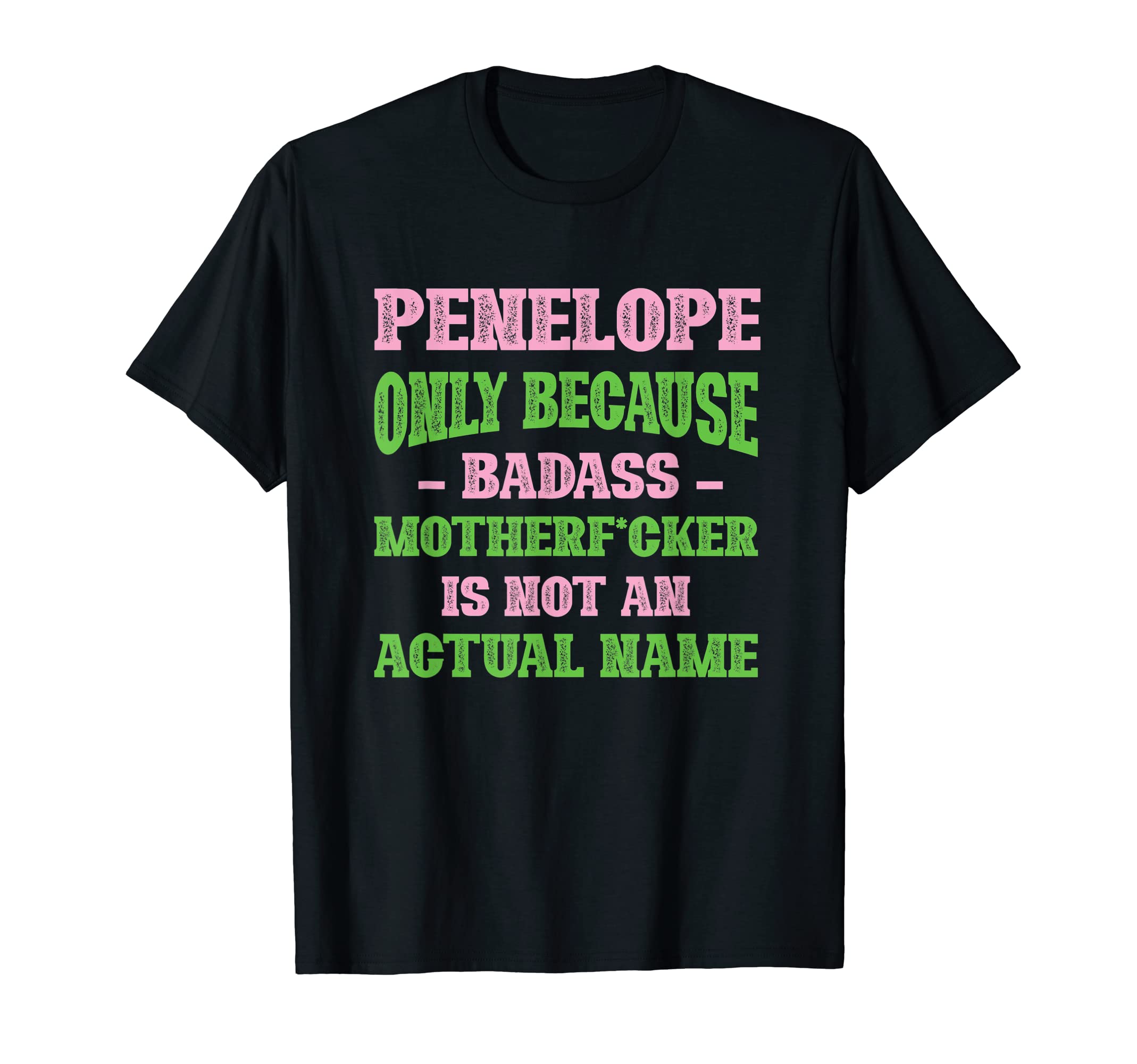 Badass Penelope Name Unique Nickname T-Shirt - Streetwear Style for Adults - T-Shirt, Sweatshirt, Hoodie