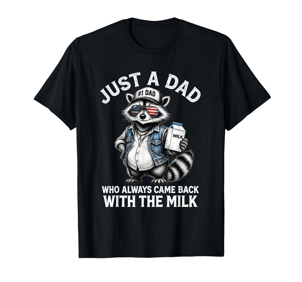 Just Dad Who Always Came Back T-Shirt - Casual Everyday Wear for Adults - T-Shirt, Sweatshirt, Hoodie