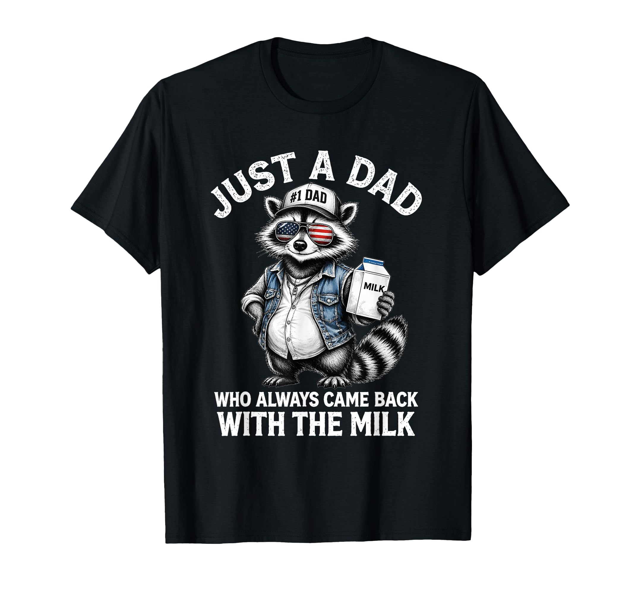 Just Dad Who Always Came Back T-Shirt - Casual Everyday Wear for Adults - T-Shirt, Sweatshirt, Hoodie