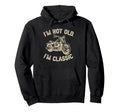 Im Not Old Im Funny Motorcycle Biker Hoodie - Fun Novelty Design Men Women - T-Shirt, Sweatshirt, Hoodie