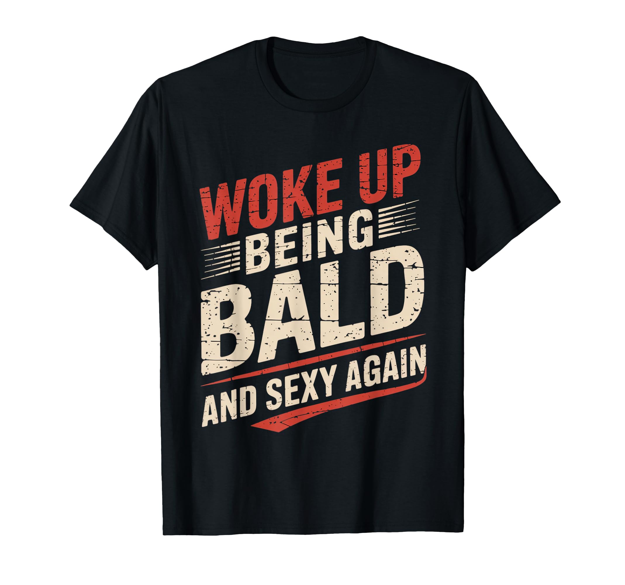 Mens Woke Up Being Bald Funny T-Shirt - Casual Everyday Wear Men Women - T-Shirt, Sweatshirt, Hoodie