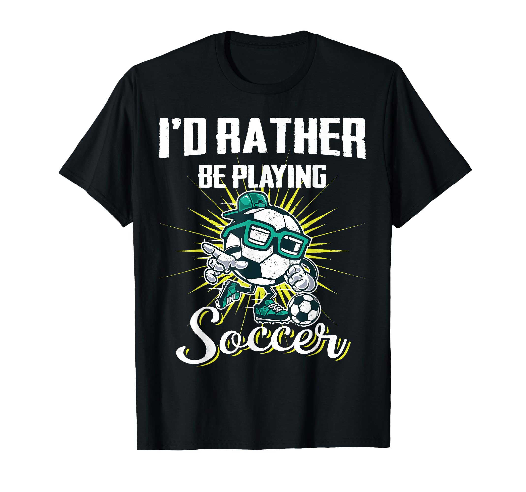 Id Rather Be Playing Soccer Gifts T-Shirt - Fun Novelty Design Men Women - T-Shirt, Sweatshirt, Hoodie