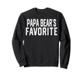 Papa Bears Favorite Fathers Day Sweatshirt - Graphic Print Unisex - T-Shirt, Sweatshirt, Hoodie