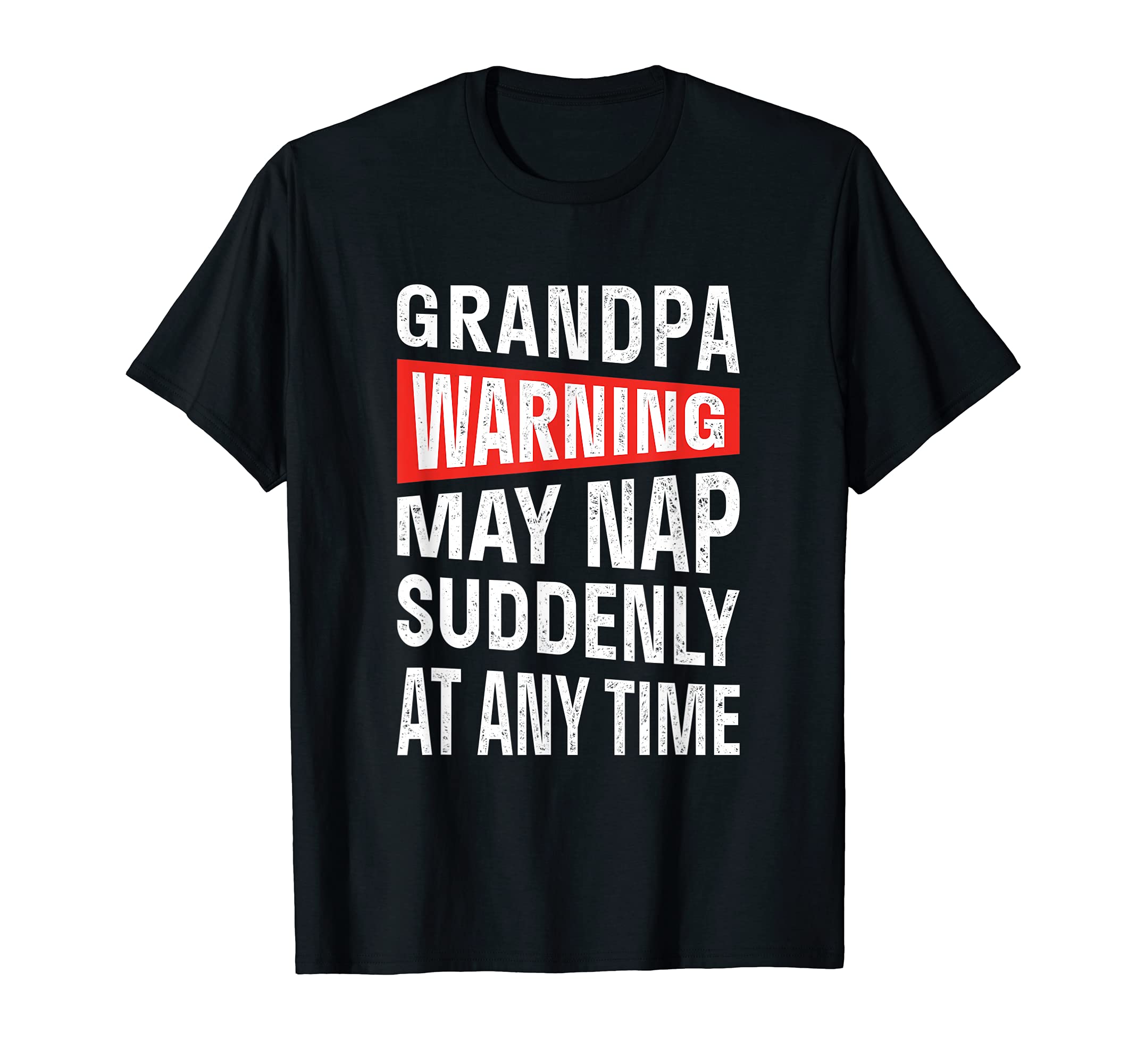 Mens Grandpa Warning May Nap Suddenly T-Shirt - Graphic Print Men Women - T-Shirt, Sweatshirt, Hoodie
