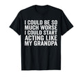 I Could Be So Much Worse Could Start T-Shirt - Unique Graphic Unisex - T-Shirt, Sweatshirt, Hoodie