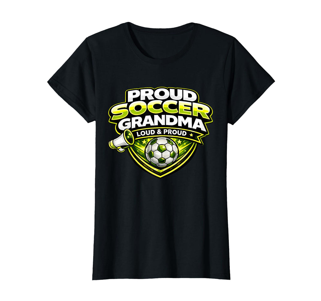 Soccer Grandma Funny Loud Proud Game Day T-Shirt - Streetwear Style Unisex - T-Shirt, Sweatshirt, Hoodie