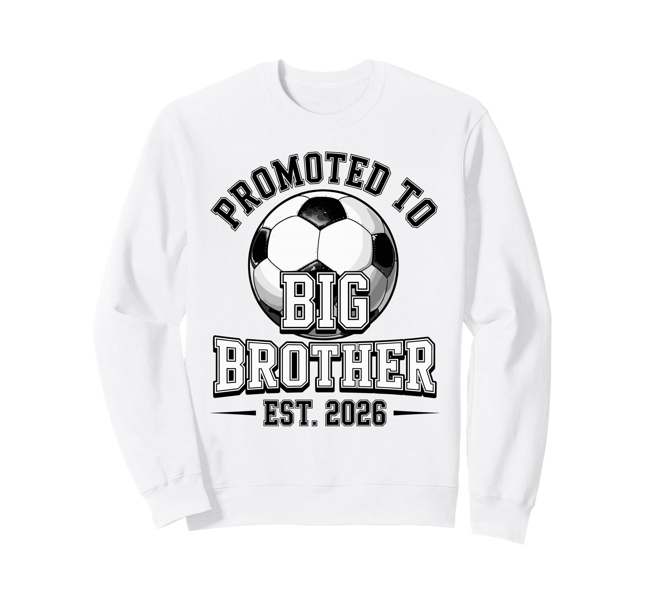 Soccer Promoted To Big Brother Est Sweatshirt - Graphic Print Men Women - T-Shirt, Sweatshirt, Hoodie