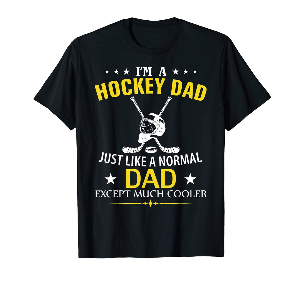 Funny Im Hockey Dad Like Normal Dad T-Shirt - Unique Graphic for Adults - T-Shirt, Sweatshirt, Hoodie