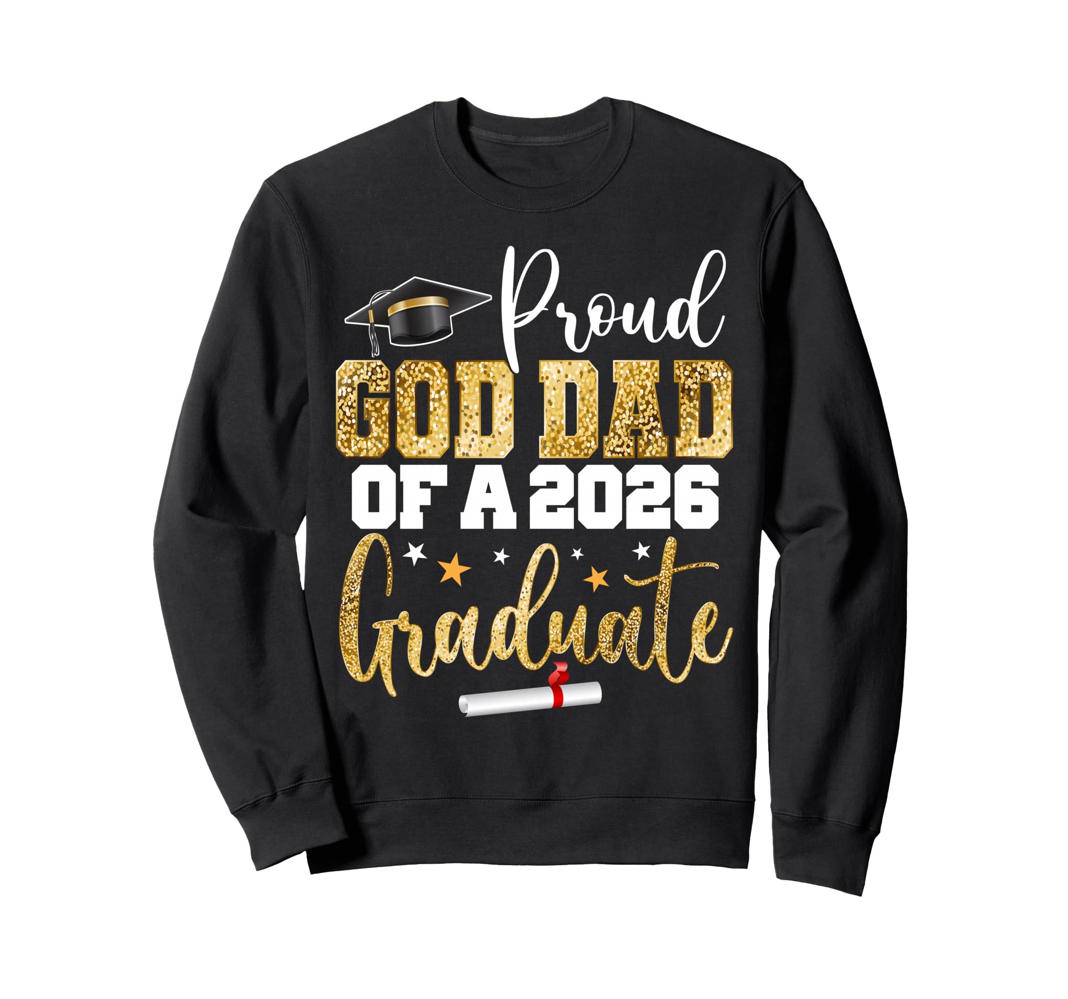 Proud God Dad Class 2026 Graduate Sweatshirt - Graphic Print Men Women - T-Shirt, Sweatshirt, Hoodie