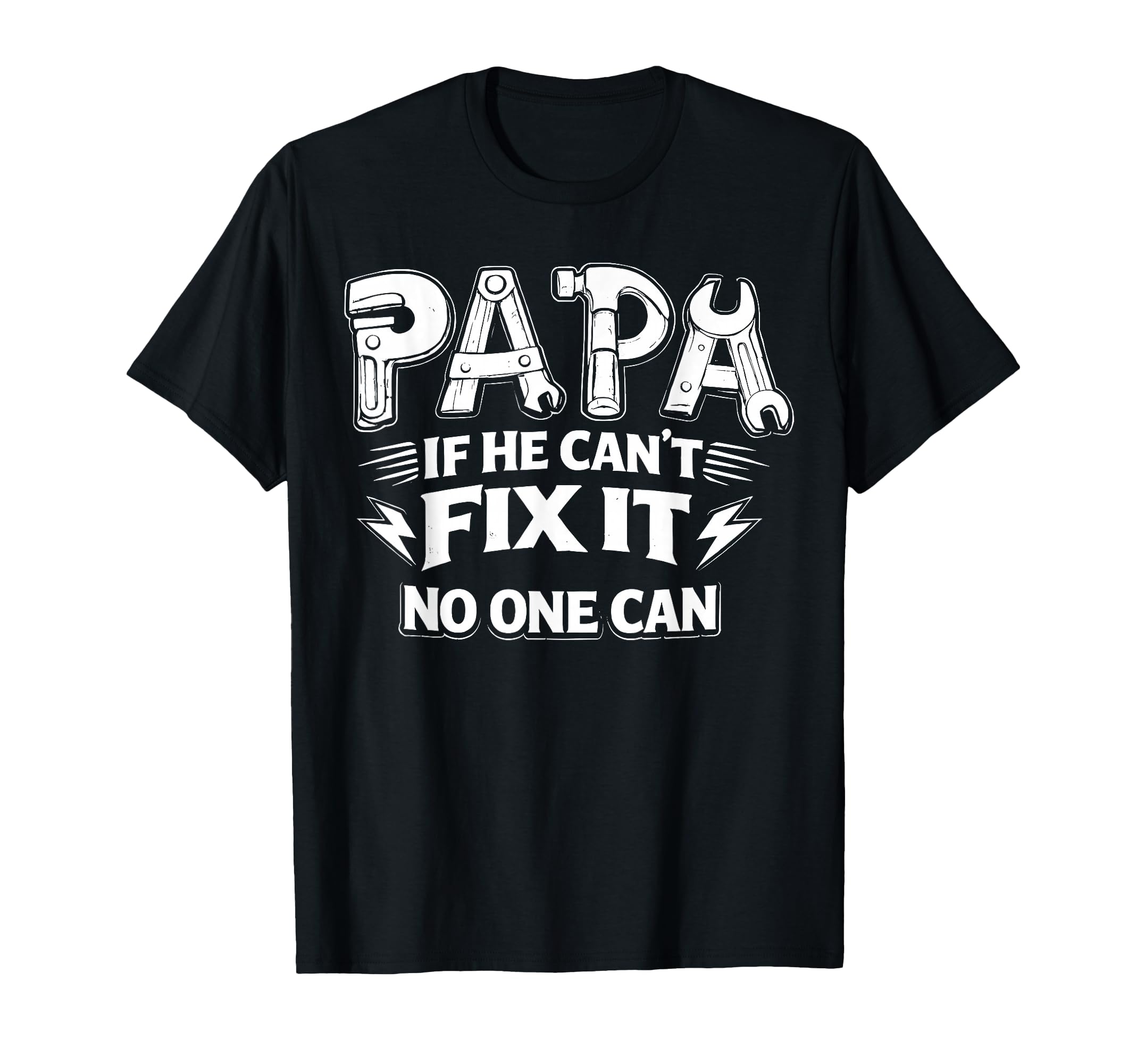 Papa If He Cant Fix It No One Can Dad T-Shirt - Novelty Apparel for Adults - T-Shirt, Sweatshirt, Hoodie