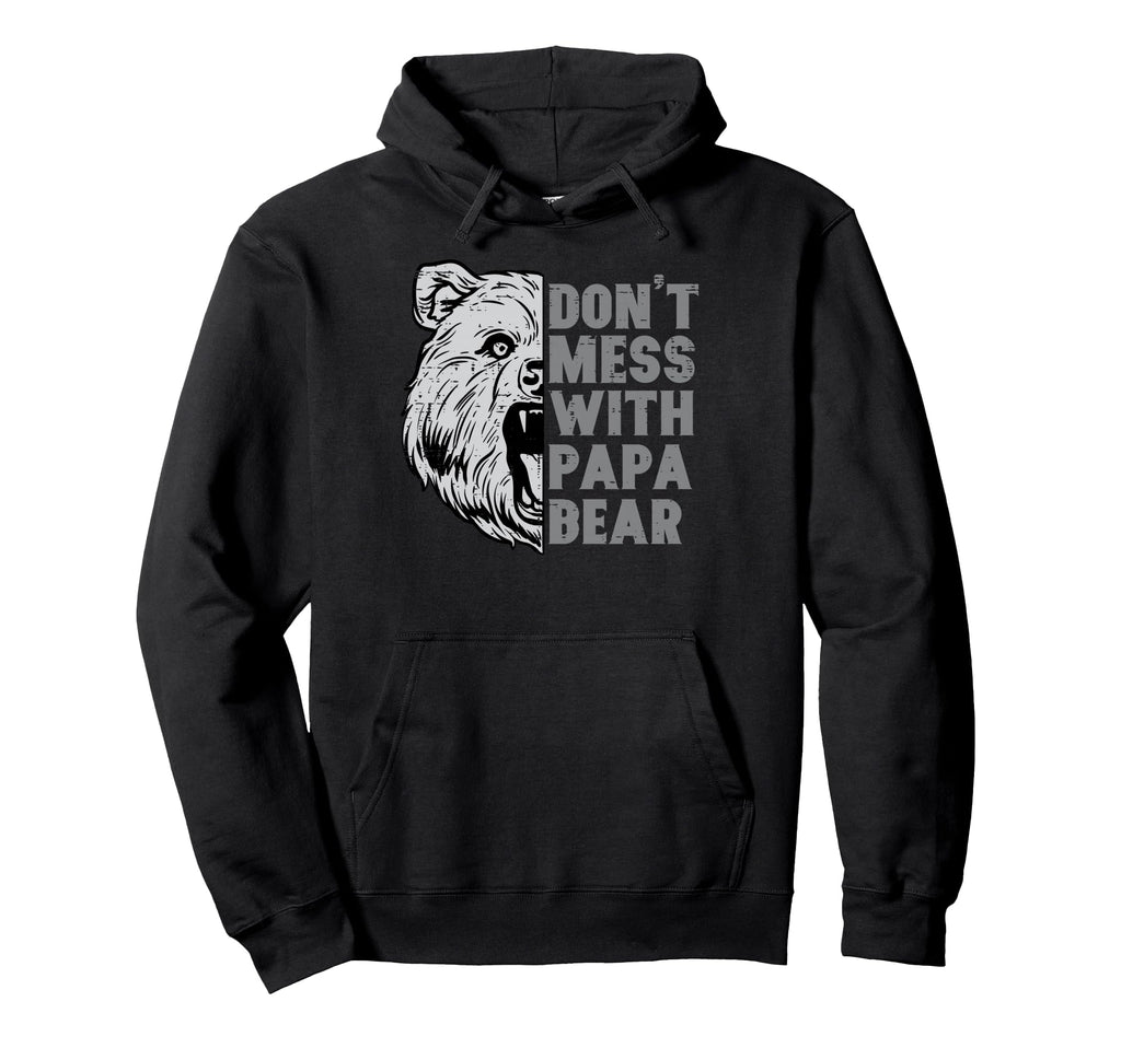 Fathers Day Dont Mess Papa Bear Dad Daddy Hoodie - Custom Art Print Unisex - T-Shirt, Sweatshirt, Hoodie