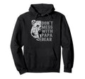 Fathers Day Dont Mess Papa Bear Dad Daddy Hoodie - Custom Art Print Unisex - T-Shirt, Sweatshirt, Hoodie