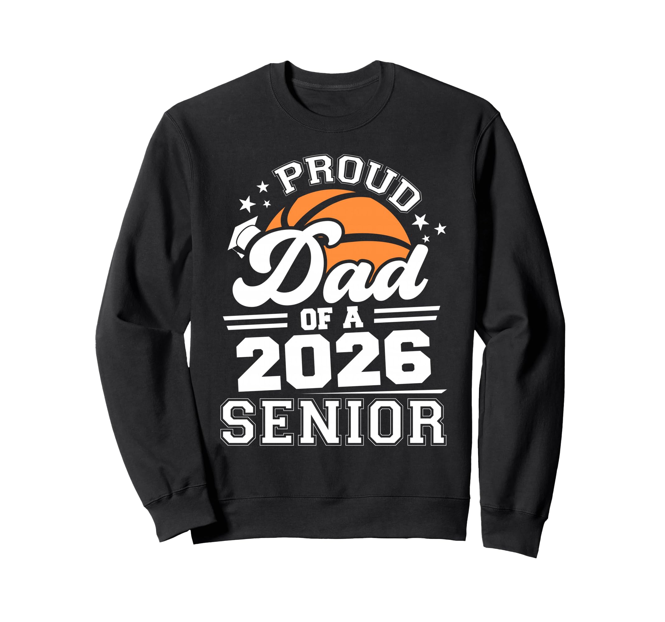 Proud Dad 2026 Senior Basketball Sweatshirt - Trendy Graphic Unisex - T-Shirt, Sweatshirt, Hoodie