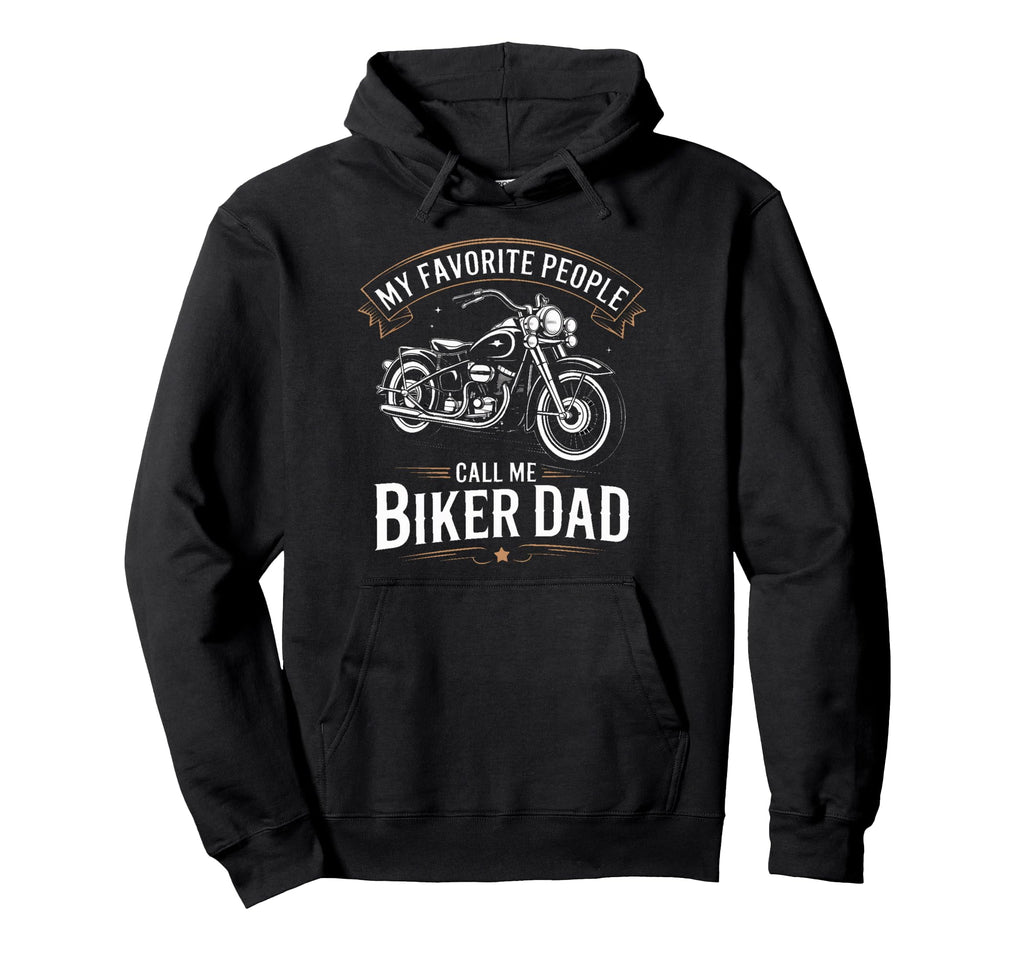My Favorite People Call Me Biker Dad Hoodie - Novelty Apparel for Adults - T-Shirt, Sweatshirt, Hoodie