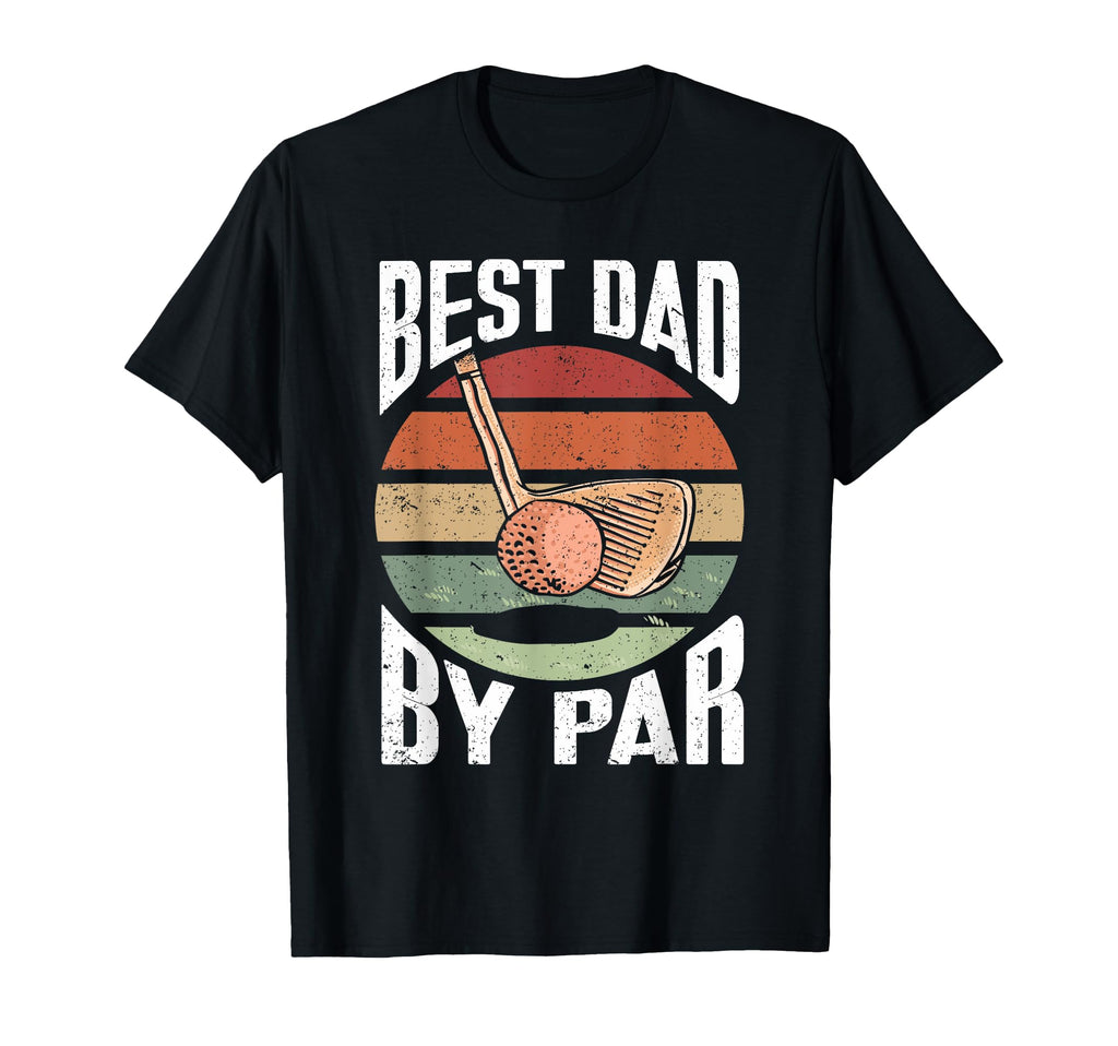 Best Dad Par Golfer Golf T-Shirt - Fun Novelty Design for Adults - T-Shirt, Sweatshirt, Hoodie