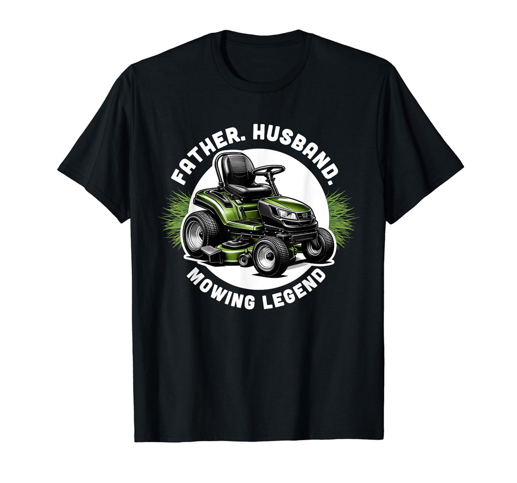 Funny Father Husband Mowing Legend Dad T-Shirt - Fun Novelty Design Unisex - T-Shirt, Sweatshirt, Hoodie