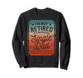 Single Dad Single Parent Father Sweatshirt - Aesthetic Graphic for Adults - T-Shirt, Sweatshirt, Hoodie