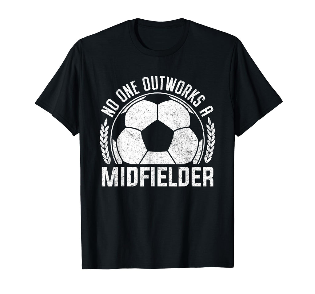 No One Outworks Midfielder Soccer T-Shirt - Trendy Graphic Men Women - T-Shirt, Sweatshirt, Hoodie