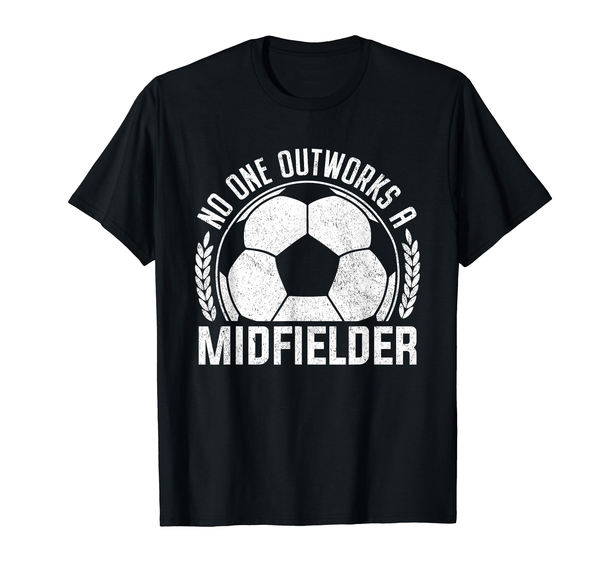 No One Outworks Midfielder Soccer T-Shirt - Trendy Graphic Men Women - T-Shirt, Sweatshirt, Hoodie