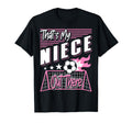Thats My Niece Out There Soccer T-Shirt - Fun Novelty Design for Adults - T-Shirt, Sweatshirt, Hoodie