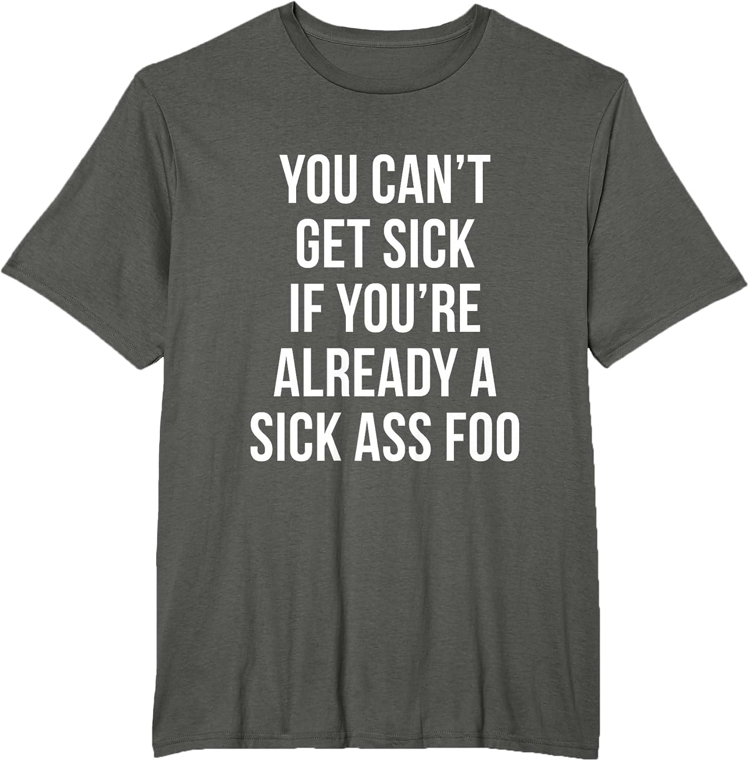 You Can't Get Sick If You're Already A Ass Foo - Adult & Kids T-Shirts, Sweatshirts & Hoodies apparel design preview 1