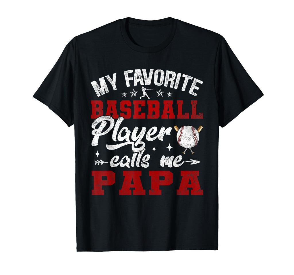 My Favorite Baseball Player Calls Me Papa T-Shirt - Trendy Graphic Unisex - T-Shirt, Sweatshirt, Hoodie